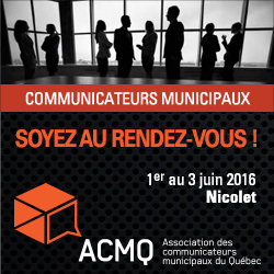 ACMQ : Communicateurs municipaux - soyez au rendez-vous! 1-3 juin 2016