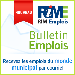 NOUVEAU BULLETIN EMPLOI : Recevez les emplois du monde municipal par courriel. Inscrivez-vous !
