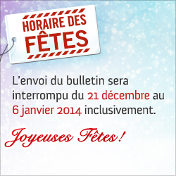 L'envoi du bulletin de nouvelles sera interrompu du 21 déc au 6 janv 2014