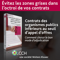 Évitez les zones grises dans l'octroi de vos contrats : Contrats des organismes publics inférieurs au seuil d'appel d'offres. | CCH, une société Wolters Kluwer