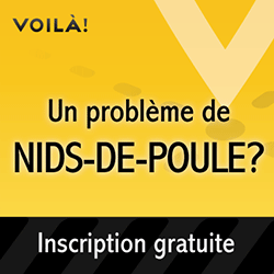 Un problème de nids-de-poule? Signalez-les avec VOILÀ! Inscription gratuite