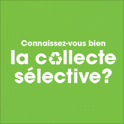 Connaissez-vous bien la collecte sélective? Faites le test.